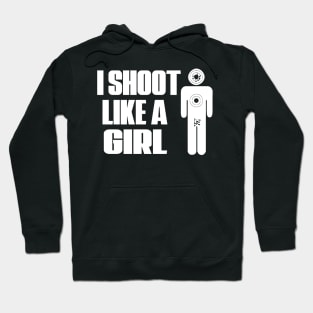 I Shoot Like A Girl Hoodie